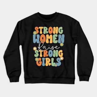 strong women raise strong girls Crewneck Sweatshirt